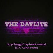 The Daylite Stop Draggin My Heart Around Cover By C C Catch 2021