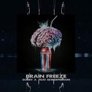 Sorry X Brain Freeze Feat Sewerperson