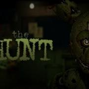 Песня Фнаф 3 The Hunt