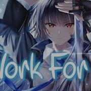 It S Only Worth It If You Work For It Nightcore