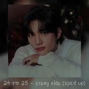 24 To 25 Skz Speed Up