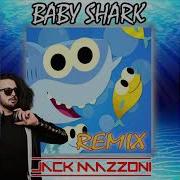 Pinkfong Baby Shark Jack Mazzoni Remix