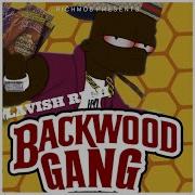 Backwood Gang Lavish Rich