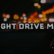 Night Drive Mix Треки Для Ночных Прогулок Треки В Машину