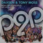 Beautiful People We Live We Love Tecay Remix Edit Daxsen Tony Moss