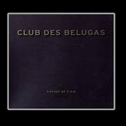 Club Des Belugas Best