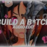 Build A Bitch Edit Audio