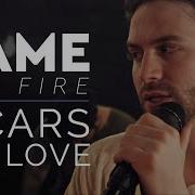 Scars Of Love Fame On Fire