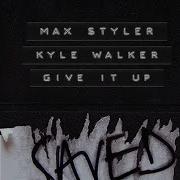 Max Styler Kyle Walker Give It Up