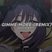 Gimme More Remix Audio Edit