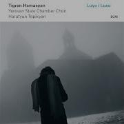 Voghormea Indz Astvats Tigran Hamasyan Yerevan State Chamber Choir Harutyun Topikyan