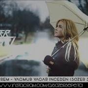 Ebrulimuharrem Yağmur Yağar Inceden Sözer Sepetci Remix