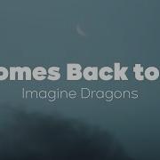 Imagine Dragons It Comes Back To You