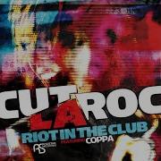 Riot In The Club Feat Coppa Cut La Roc