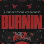 Longstoryshort Burnin