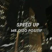 Mr Oizi Positif Speed Up