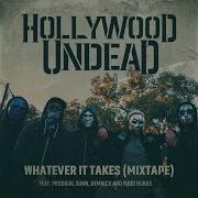 Whatever It Takes Mixtape Feat Prodigal Sunn Demrick Fudd Rukus Hollywood Undead