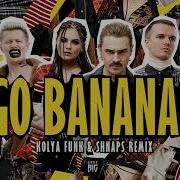 Little Big Go Bananas Kolya Funk Shnaps Extended Mix