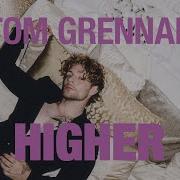 Tom Grennan Higher