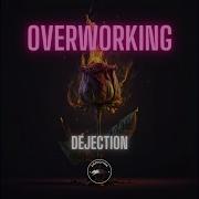 Dejection Overworking