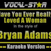 Have You Ever Really Loved A Woman Karaoke