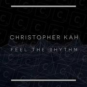 Feel The Rhythm Christopher Kah