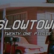 Twenty One Pilots Slowtown