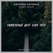 Anthony Keyrouz Something Just Like This