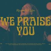 Bethel Music We Praise You