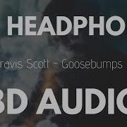 Travis Scott Goosebumps Ft Lamar 8D