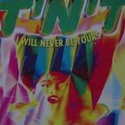 I Will Never Be Yours Tnt