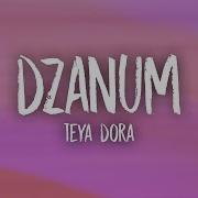 Teya Dora Dzanum Speed Up