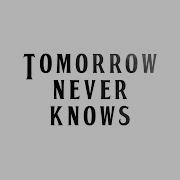 Tomorrow Never Knows