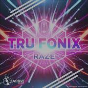 Raze Tru Fonix