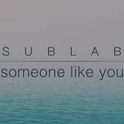 Someone Like You Sublab