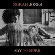 Say No More Norah Jones