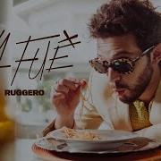 Ruggero Ya Fue