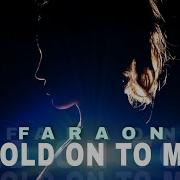 Faraon Hold On To Me