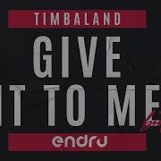 Timbaland Give To Me Endru Bootleg
