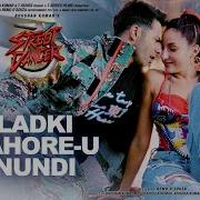 Ladki Lahore U Nundi From Street Dancer 3D Guru Randhawa Tulsi Kumar