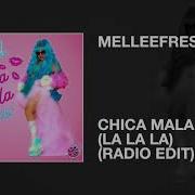 Chica Mala La La La Radio Edit Melleefresh