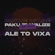 Pakuje Walize Ale To Vixa Majki Bootleg