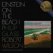 The Philip Glass Ensemble Einstein On The Beach Knee Play 1