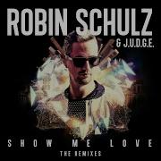 Show Me Love Acoustic Version Robin Schulz J U D G E