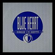 Blue Heart Singin I I M Happy Remix