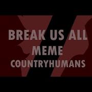 Meme Countryumans Break Us All