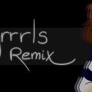 Grrrls Remix Animation Meme