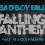 Falling Anthem Feat Alyssa Palmer Bad Boy Bill