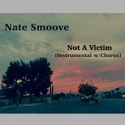Nate Smoove Not A Victim Chorus