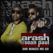 Arash She Makes Me Go Feat Sean Paul Extended Edit